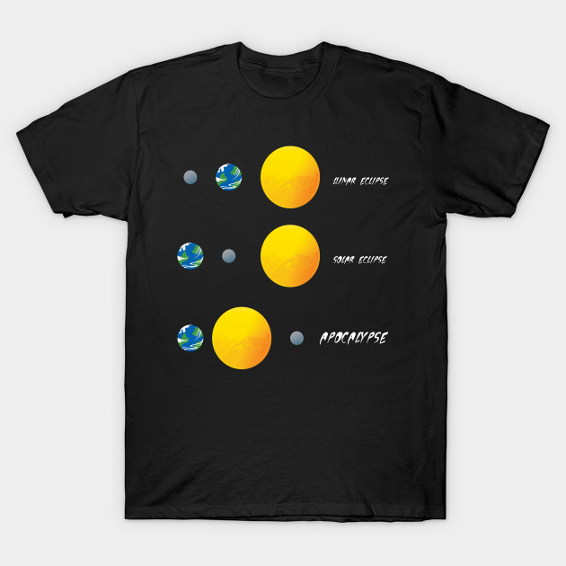 Eclipse or Apocalypse T-Shirt-TOZ